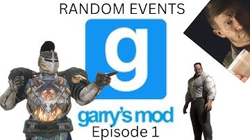 Random Events Gmod Episode 1