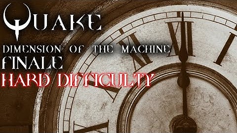 Quake Enhanced | Dimension of the Machine | Finale | Hard | No commentary blind playthrough
