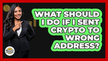 What Should I Do If I Sent Crypto To Wrong Address?