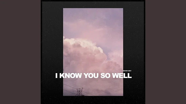 I Know You so Well