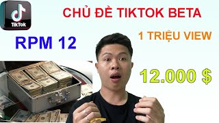 Chủ đề Tiktok Beta RPM 12 chấm, 1 triệu view 12 000 Dollar