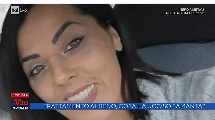 Trattamento al seno, cosa ha ucciso Samantha Migli...