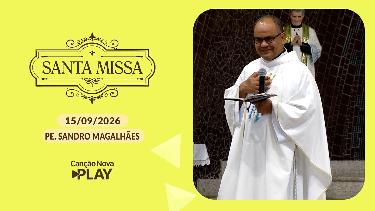 Homilia da Santa Missa - Padre Sandro Magalhães (15/09/2026)