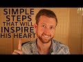 4 Simple Steps to Inspire Him to Step Into His Power and LOVE YOU MORE