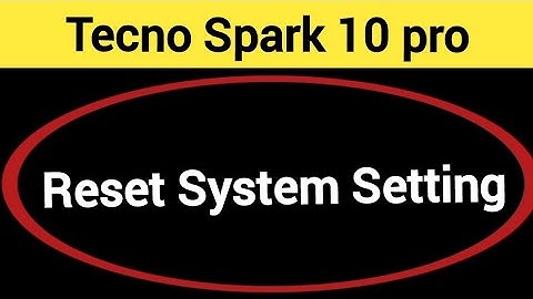 How to reset system setting, Tecno Spark 10 pro me system setting reset kaise karen