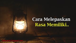CARA MELEPASKAN RASA MEMILIKI | Andy Firmansyah - Kata Jiwa