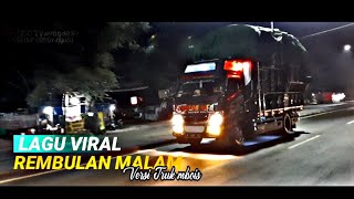 REMBULAN MALAM•Korbankan Diri Dalam Ilusi•|Pesona Truk Mbois|