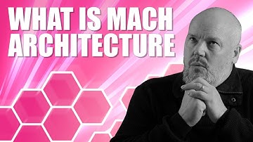 Understand What MACH Architecture Is and Its Benefits