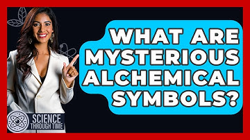 What Are Mysterious Alchemical Symbols? - Science Through Time