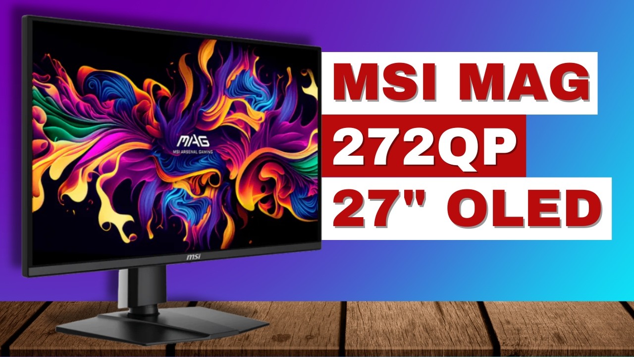 msi MAG 272QP QD-OLED X24 Gaming Monitor: Don't buy until you