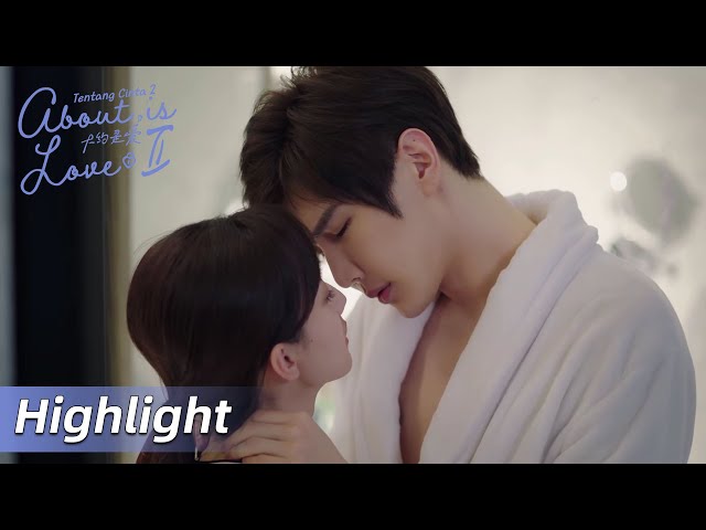 Highlight EP07 Sekarang aku adalah milikmu | About is Love 2 | WeTV【INDO SUB】 class=