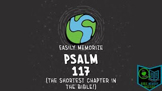Memorize Psalm 117 (the shortest chapter of the Bible!)