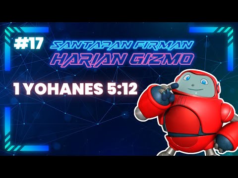 Santapan Firman Harian Gizmo - 1 Yohanes 5:12 | Episod 17