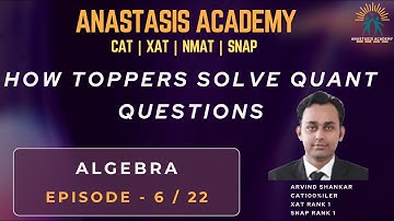 Episode - 6 | Algebra | How CAT 100%iler Arvind Shankar attempts QA Question