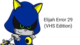 Elijah Error 29 (VHS Edition) (REMASTERED)