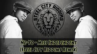 Ne-Yo - Miss Independent (Steel City Riddims Remix)