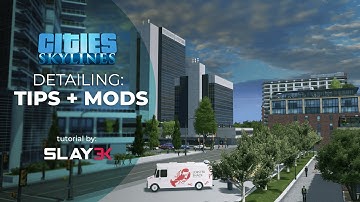 Detailing: Tips and Mods - Cities: Skylines