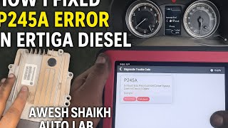 How I Fixed P245A Error in Ertiga Diesel | Awesh Shaikh Auto Lab #ertiga