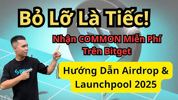 Bỏ Lỡ Là Tiếc! Nhận COMMON Miễn Phí Trên Bitget – Hướng Dẫn Airdrop & Launchpool 2025