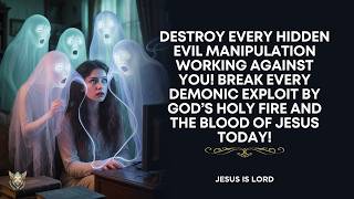 Deliverance Prayer Against Every Evil Spiritual Manipulation from the Enemy