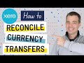 Xero Bank Accounts - How to Reconcile Foreign Currency (FX) Transfers and Exchanges in Xero