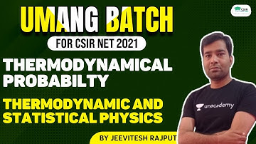 Thermodynamical Probabilty | Thermodynamic and Statistical Physics for CSIR NET 2021 | Jeevitesh Sir