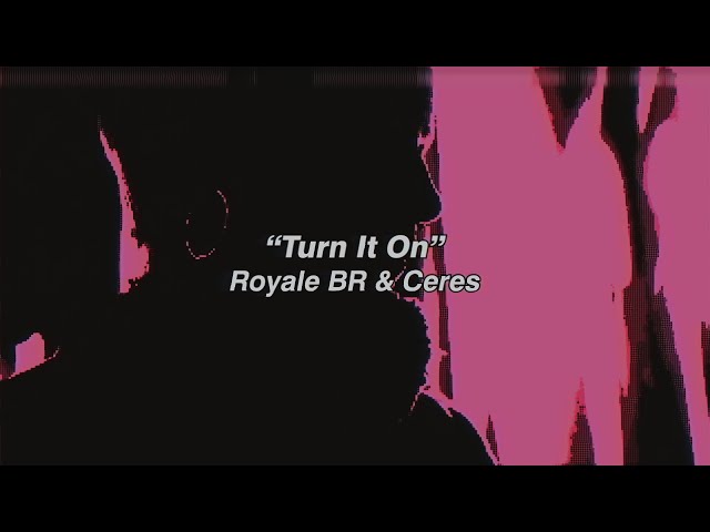 Royale Br & Ceres - Turn It On