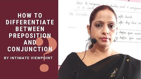 How to differentiate between preposition and a conjunction// By Intimate viewpoint