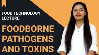 Foodborne Pathogens and Toxins | Food Technology Lecture