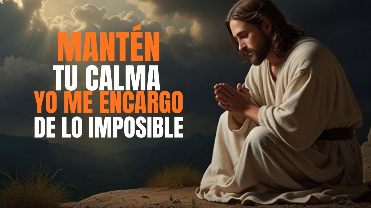 Dios te dice hoy, Mantén tu calma, yo me encargo de las cosas imposibles | Dios Es Bueno
