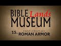 15. First-Century Roman Armor | Bible Lands Museum