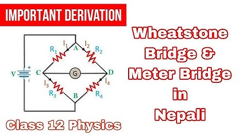 Wheatstone Bridge & Meter Bridge explained in Nepali || Class 12 Physics NEB