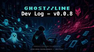 Ghost//line Dev Vlog v0.0.8