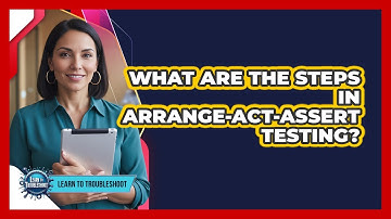 What Are the Steps in Arrange-Act-Assert Testing?