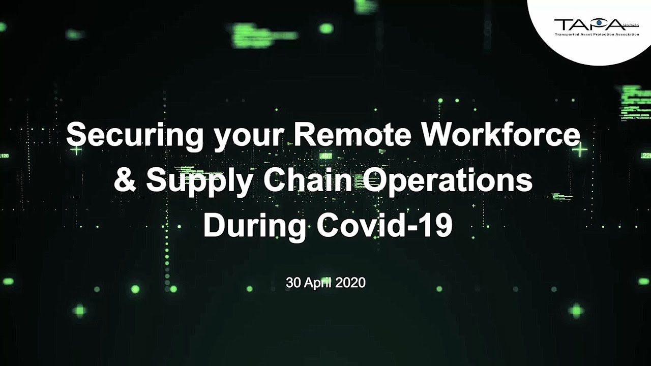TAPA Webinar: Securing your Remote Workforce and Supply Chain ...