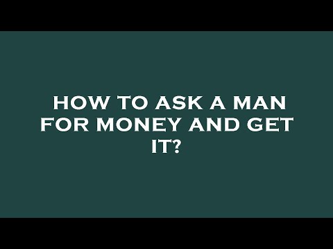 How To Ask A Man For Money And Get It?