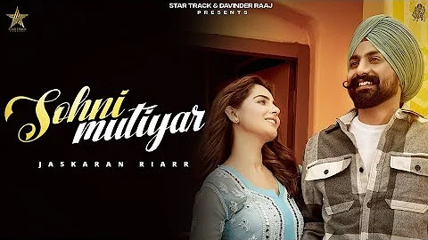 Sohni mutiyaar || Jaskaran Riarr || Ft Malvi Malhotra || Latest punjabi song || Star Track Music ||