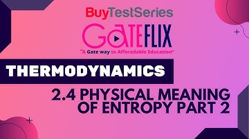 GATE Thermodynamics 2.4 Physical Meaning of Entropy Part 2 Video lecture by Gateflix