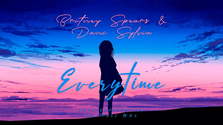 Britney Spears & Dani Sylvia - Everytime (Reinterp...