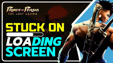 PRINCE OF PERSIA THE LOST CROWN: Fix Stuck on LOADING SCREEN | Stuck at START UP Screen [SOLVED]