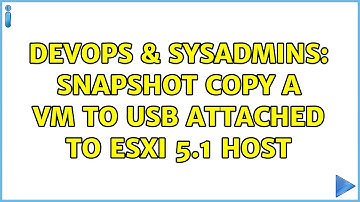 DevOps & SysAdmins: Snapshot copy a VM to USB attached to ESXi 5.1 host (2 Solutions!!)