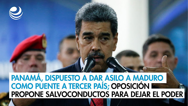 Panamá, dispuesto a dar asilo a Maduro como puente a tercer país; oposición propone salvoconductos p