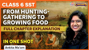 From Hunting-Gathering to Growing Food | Class 6 | History | BYJU