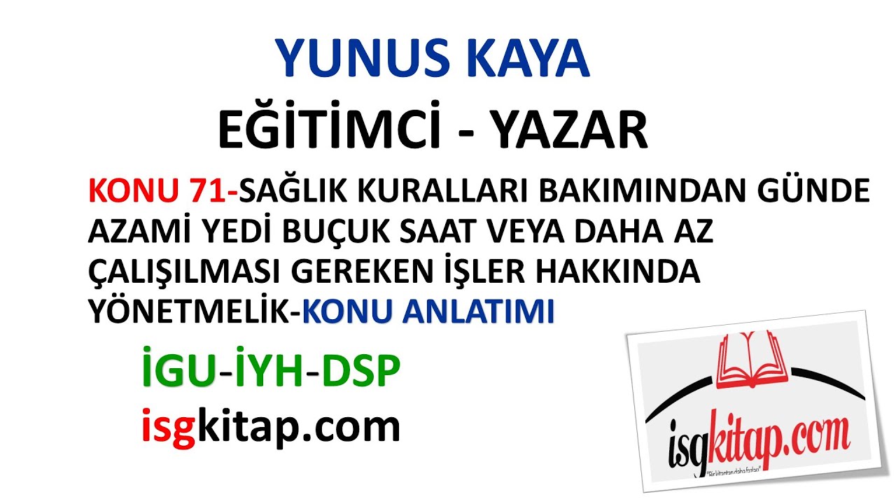DERS-71-SAĞ.KUR.BAK.GÜN.AZAMİ YEDİ BUÇUK SAAT VEYA DAHA AZ ÇAL. GER. İŞLER-KONU ANLATIMI-YUNUS KAYA