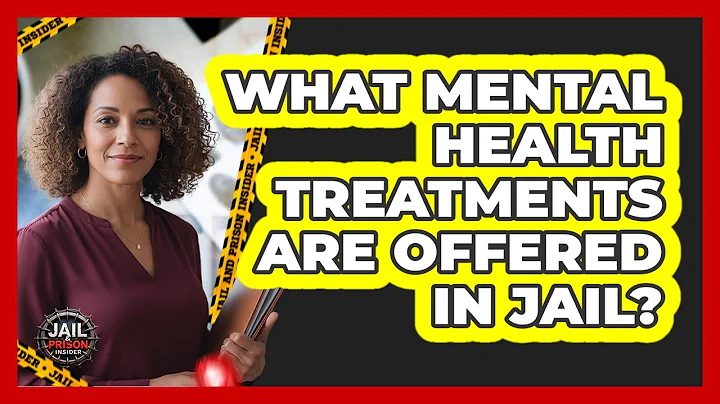 What Mental Health Treatments Are Offered in Jail?