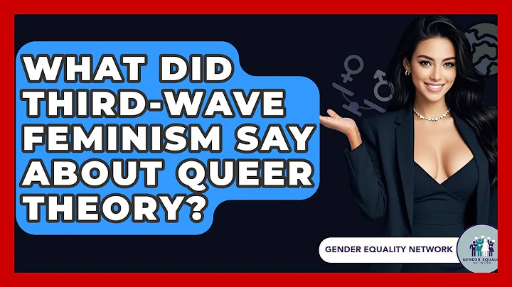 What Did Third-Wave Feminism Say About Queer Theory? - Gender Equality Network