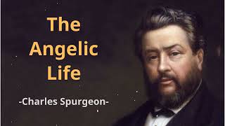 The Angelic Life  SpurgeonSermon