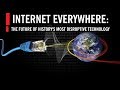 Internet Everywhere: The Future of History's Most Disruptive Technology