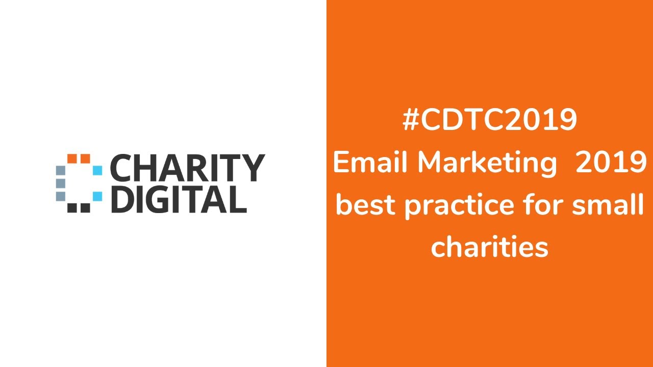 CDTC 2019 | Email Marketing  2019 best practice for small charities.