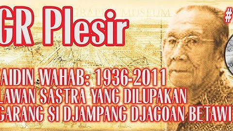 H. Zaidin Wahab: 1936-2011 | Pahlawan Sastra yang Dilupakan | Pengarang Si Djampang Djagoan Betawi